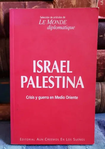 ISRAEL PALESTINA: CRISIS Y GUERRA EN MEDIO ORIENTE
