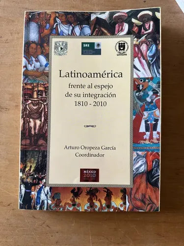 Latinoamérica frente al espejo de su integración (1810-2010)