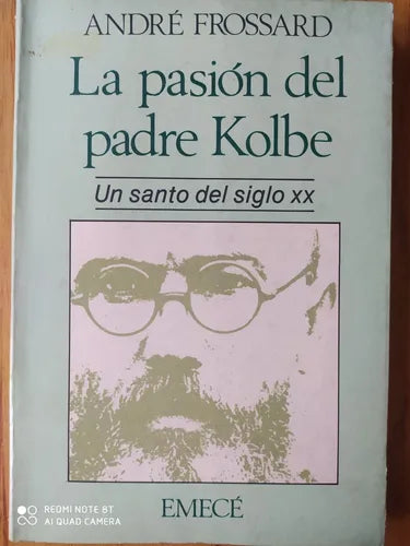 La pasión del padre Kolbe: Un santo del siglo XX