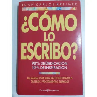 ¿Cómo lo escribo? Un manual para redactar lo que pensamos. Criterios, procedimientos, ejercicios