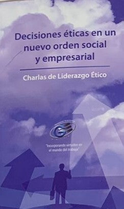 DECISIONES ÉTICAS EN UN NUEVO ORDEN SOCIAL Y EMPRESARIAL