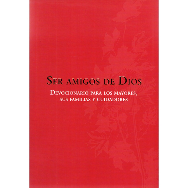 Ser amigos de Dios – Devocionario para los mayores, sus familias y cuidadores