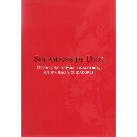 Ser amigos de Dios – Devocionario para los mayores, sus familias y cuidadores