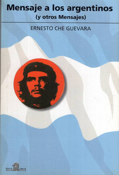 Mensaje a Los Argentinos - Y Otros Mensajes