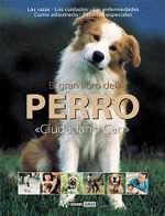 El gran libro del perro: Las razas - Los cuidados - Las enfermedades - Cómo adiestrarlo - Técnicas especiales