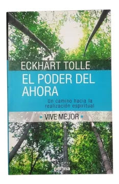 El poder del ahora un camino hacia la realización espiritual