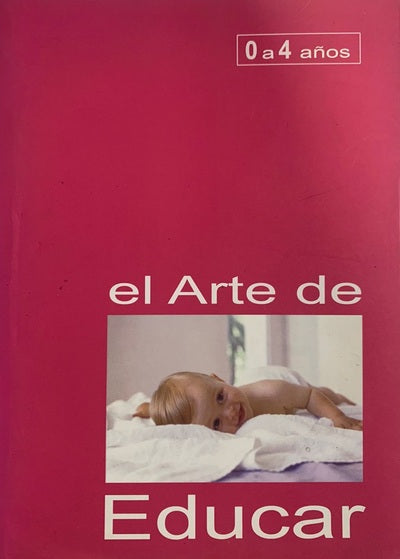 El arte de educar: 0–4 años