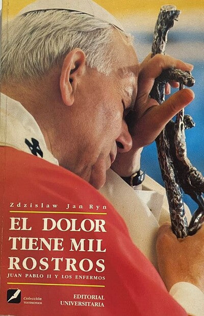 El Dolor Tiene Mil Rostros: Juan Pablo II y los Enfermos