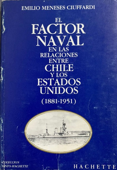 El factor naval en las relaciones entre Chile y los Estados Unidos (1881-1951)