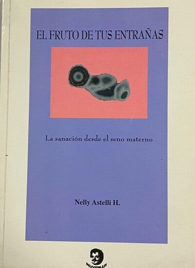 El fruto de tus entrañas: La sanación desde el seno materno