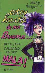 Estoy harta de ser buena, pero... que cansado es ser mala!