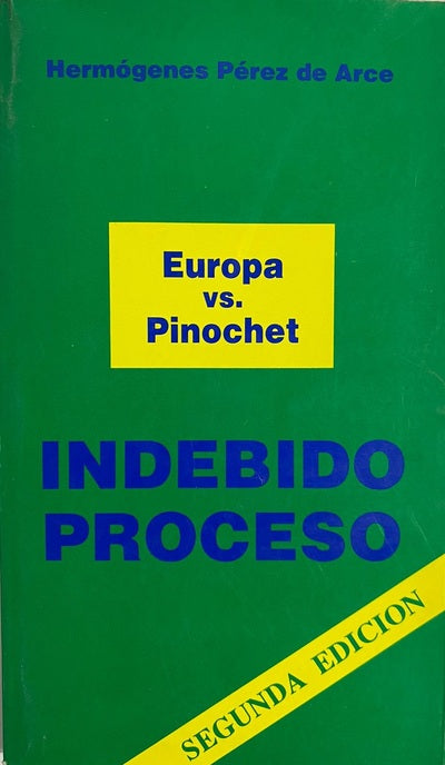 Indebido Proceso: Europa Vs. Pinochet