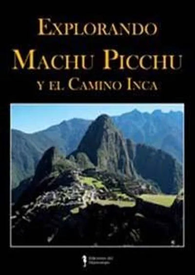 Explorando Machu Picchu y el Camino Inca