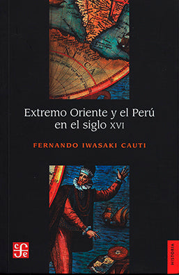 Extremo Oriente y el Perú en el siglo XVI
