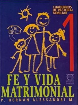 CUADERNOS DE PASTORAL FAMILIAR, FE Y VIDA MATRIMONIAL