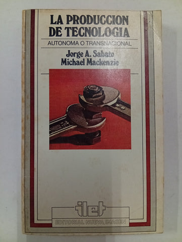La producción de tecnología: autónoma o transnacional