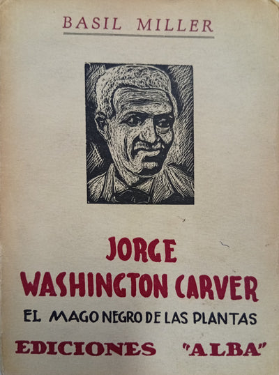 Jorge Washington Carver: El mago negro de las plantas
