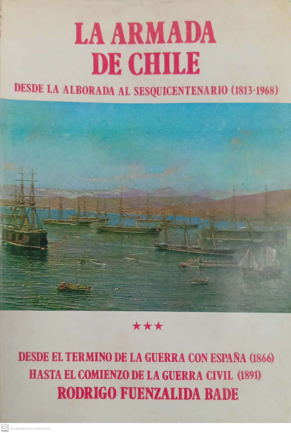 La Armada de Chile: Desde la alborada al sesquicentenario (1813–1968), Tomo III