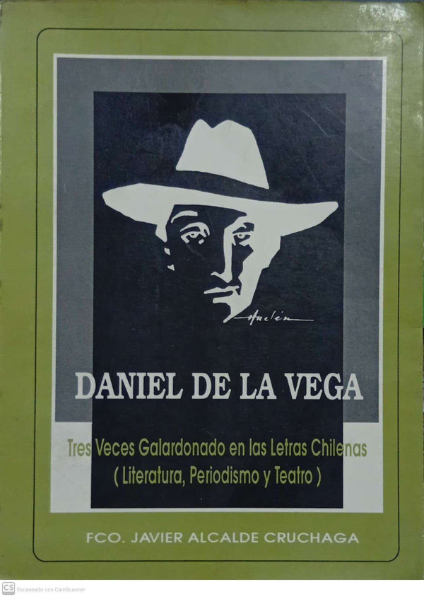 Daniel de la Vega: Tres veces galardonado en las letras chilenas (Literatura, Periodismo y Teatro)
