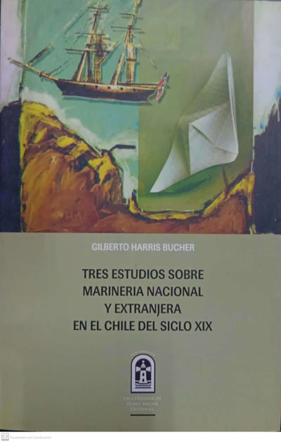 Tres estudios sobre marinería nacional y extranjera en el Chile del siglo XIX