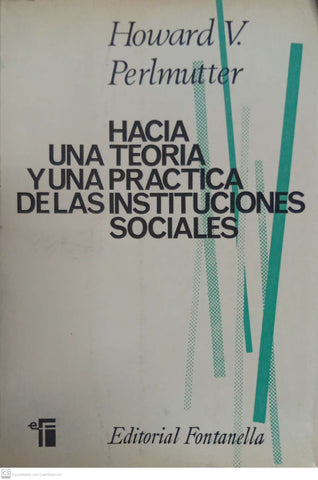 Hacia una teoría y una práctica de las instituciones sociales