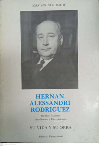 Hernán Alessandri Rodríguez: Su vida y su obra