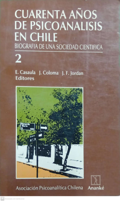 Cuarenta años de psicoanálisis en Chile. Biografía de una sociedad científica. Tomo 2