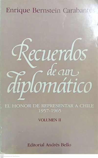 Recuerdos de un diplomÌÁtico. El honor de representar a Chile (1957‰€“1965), Volumen II