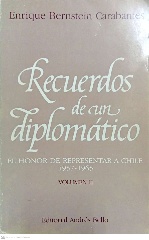 Recuerdos de un diplomÌÁtico. El honor de representar a Chile (1957‰€“1965), Volumen II