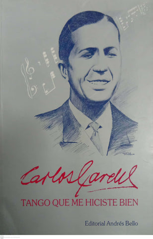 Carlos Gardel: Tango que me hiciste bien