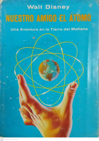 Nuestro amigo el átomo. Una aventura en la Tierra del mañana