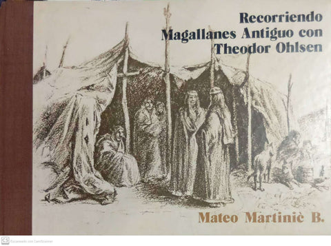 Recorriendo Magallanes Antiguo con Theodor Ohlsen