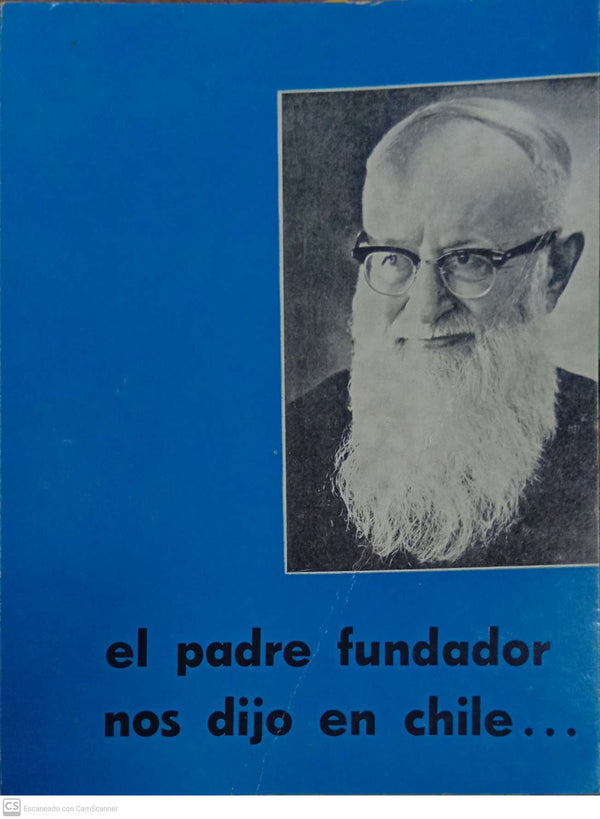 El padre fundador nos dijo en Chile…