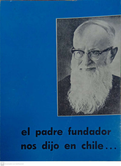 El padre fundador nos dijo en Chile…