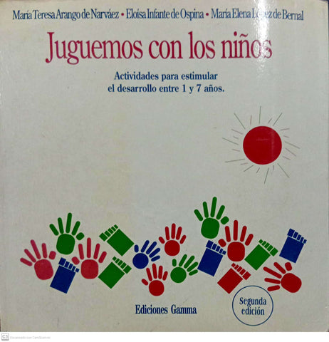 Juguemos con los niños: actividades para estimular el desarrollo entre 1 y 7 años