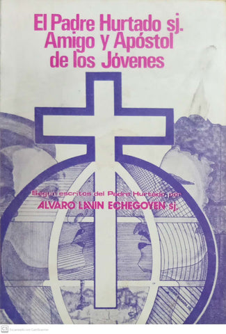 El Padre Hurtado, amigo y apóstol de los jóvenes