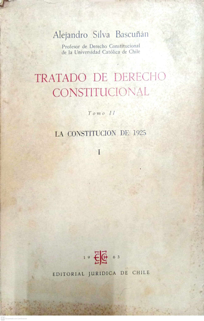 Tratado de Derecho Constitucional. Tomo II: La Constitución de 1925. Volumen I