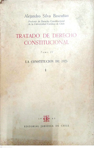 Tratado de Derecho Constitucional. Tomo II: La Constitución de 1925. Volumen I