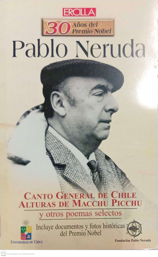 Canto General de Chile. Alturas de Macchu Picchu y otros poemas selectos
