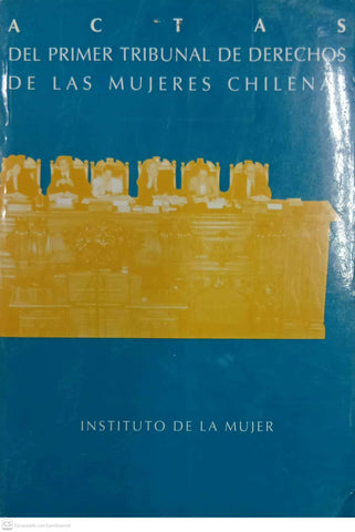 Actas del Primer Tribunal de Derechos de las Mujeres Chilenas