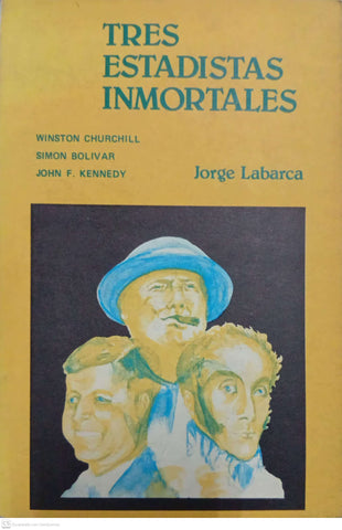 Tres estadistas inmortales: Winston Churchill, Simón Bolívar, John F. Kennedy