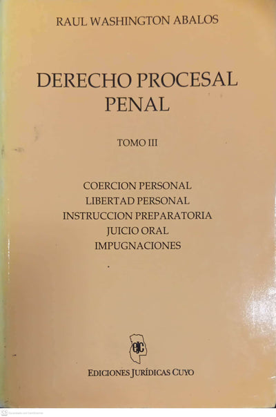 Derecho procesal penal. Tomo III — Coerción personal · Libertad personal · Instrucción preparatoria · Juicio oral · Impugnaciones