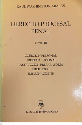 Derecho procesal penal. Tomo III — Coerción personal · Libertad personal · Instrucción preparatoria · Juicio oral · Impugnaciones