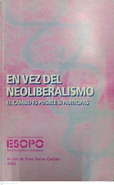 En vez del neoliberalismo. El cambio es posible si participas