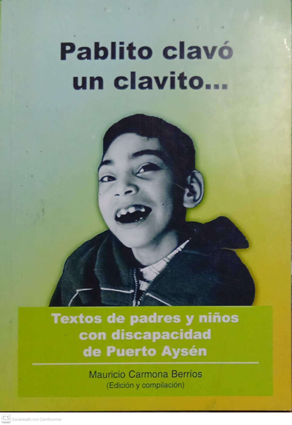 Pablito clavó un clavito… Textos de padres y niños con discapacidad de Aysén