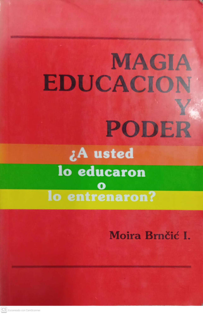 Magia, Educación y Poder: ¿A usted lo educaron o lo entrenaron?