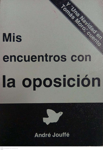 Mis encuentros con la oposición