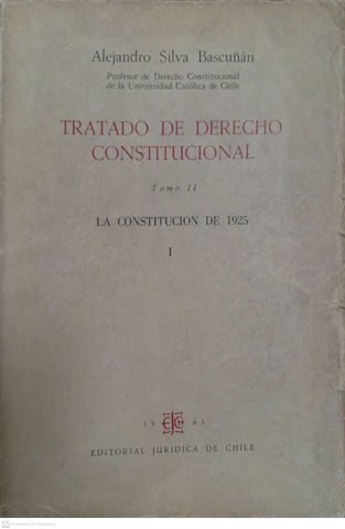 Tratado de Derecho Constitucional — Tomo II: La Constitución de 1925, Vol. I