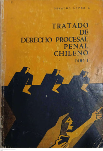 Tratado de Derecho Procesal Penal Chileno — Tomo I