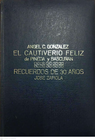 El cautiverio feliz / Recuerdos de 30 años